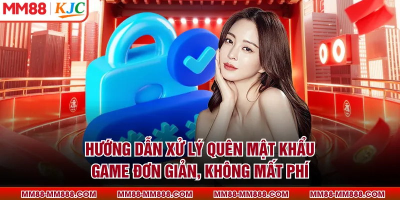 Hướng Dẫn Xử Lý Quên Mật Khẩu Game Đơn Giản, Không Mất Phí
