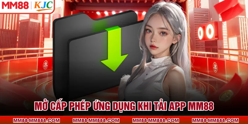 Mở cấp phép ứng dụng khi tải app MM88